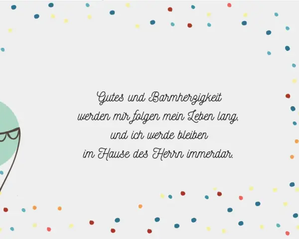 Ein Heißluftballon fliegt über bunten Punkten. Der Spruch "Gutes und Barmherzigkeit werden mir folgen mein Leben lang, und ich werde bleiben im Hause des Herrn immerdar" ist ein schöner taufspruch katholisch.