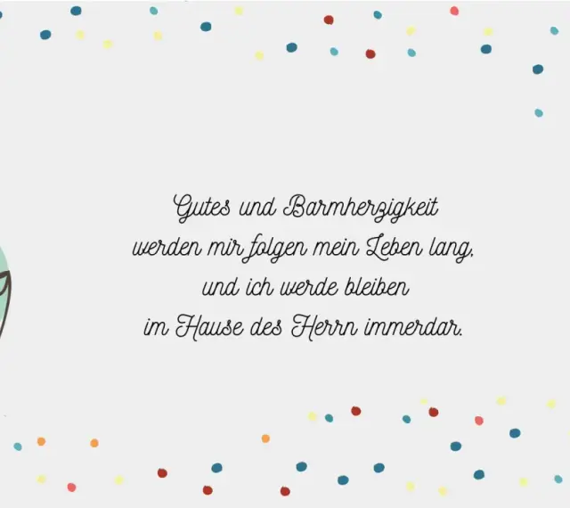 Ein Heißluftballon fliegt über bunten Punkten. Der Spruch "Gutes und Barmherzigkeit werden mir folgen mein Leben lang, und ich werde bleiben im Hause des Herrn immerdar" ist ein schöner taufspruch katholisch.
